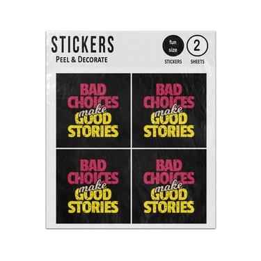 Picture of Bad Choices Make Good Stories Inspirational Quote Sticker Sheets Twin Pack