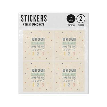 Picture of Dont Count The Days Make Them Count Motivational Quote Sticker Sheets Twin Pack