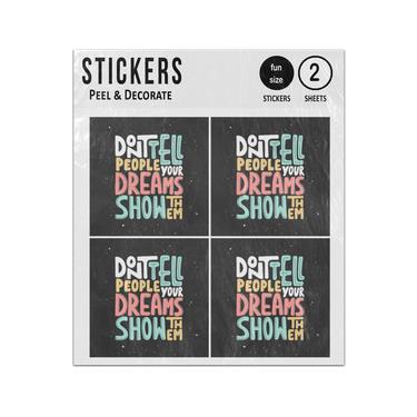 Picture of Dont Tell People Your Dreams Show Them Quote Sticker Sheets Twin Pack