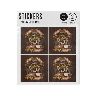 Picture of First I Drink Coffee Then I Do Things Coffee Sayings Quotes Sticker Sheets Twin Pack