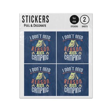 Picture of I Dont Need A Reason To Go Camping Saying Quote Tent Illustration Sticker Sheets Twin Pack
