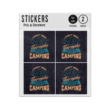 Picture of I Dont Need Therapy Just Need To Go Camping And Tent Drawing Sticker Sheets Twin Pack