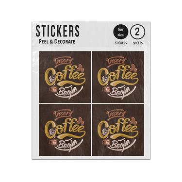Picture of Insert Coffee To Begin Coffee Saying Sticker Sheets Twin Pack