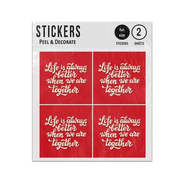 Picture of Life Is Always Better When We Are Together Sticker Sheets Twin Pack