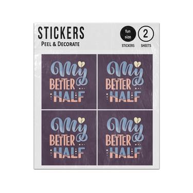 Picture of My Better Half Love Quote Sticker Sheets Twin Pack