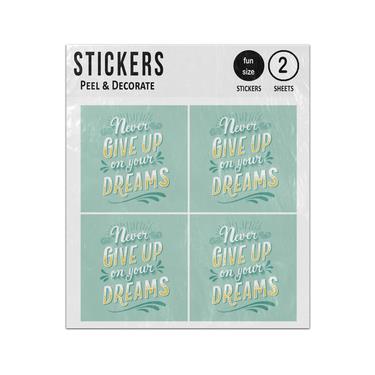Picture of Never Give Up On Your Dreams Motivation Quote Sticker Sheets Twin Pack