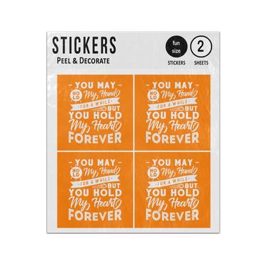 Picture of You May Hold My Hand For A While Heart Forever Quote Sticker Sheets Twin Pack