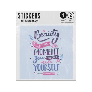 Picture of Beauty Begins The Moment You Decide To Be Yourself Happy Womens Day Sticker Sheets Twin Pack