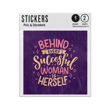 Picture of Behind Every Succesful Woman Is Herself Positive Feminism Quote Sticker Sheets Twin Pack