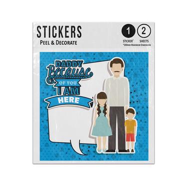 Picture of Daddy Because Of You I Am Here Dad Girl Boy Blank Speech Bubble Sticker Sheets Twin Pack
