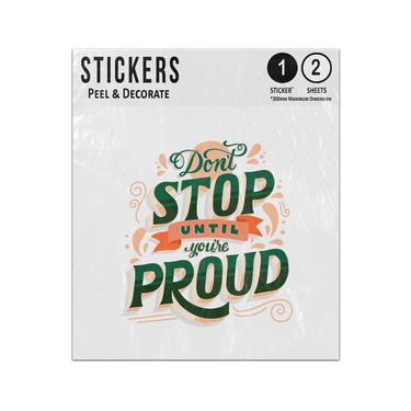 Picture of Dont Stop Until Youre Proud Motivational Message Typography Quote Sticker Sheets Twin Pack