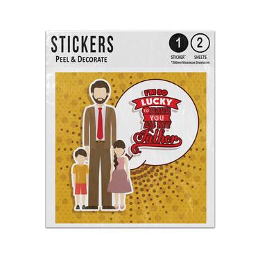 Picture of Im So Lucky To Have You As My Father Dad Boy Girl Holding Hands Sticker Sheets Twin Pack