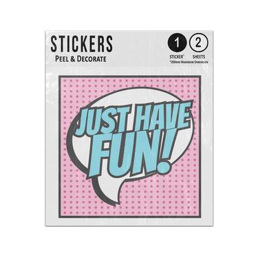 Picture of Just Have Fun Speech Bubble Pop Art Style Creative Lettering Sticker Sheets Twin Pack