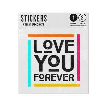 Picture of Love You Forever Phrase Vintage Typography Coloured Border Sticker Sheets Twin Pack