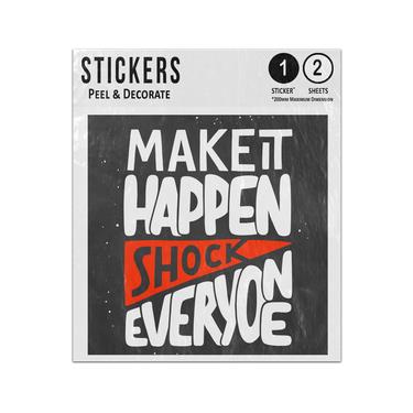Picture of Make It Happen Shock Everyone Motivational Quote Message Sticker Sheets Twin Pack