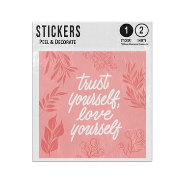Picture of Trust Yourself Love Yourself Quote Lettering Pink Flowers Leaves Sticker Sheets Twin Pack