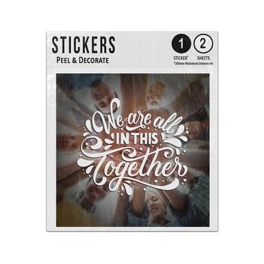 Picture of We Are All In This Together Phrase Circular Photograph Of People Sticker Sheets Twin Pack