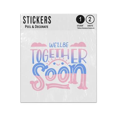 Picture of We Will Be Together Soon Phrase Clouds Smiling Sun Smiling Doodles Sticker Sheets Twin Pack