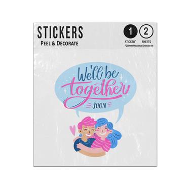 Picture of We Will Be Together Soon Phrase Speech Bubble Women Couple Cuddle Sticker Sheets Twin Pack