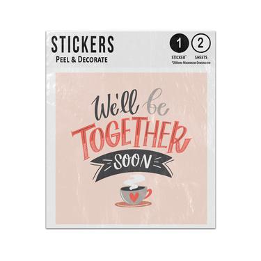 Picture of We Will Be Together Soon Phrase Steaming Hot Drink Cup With Heart Sticker Sheets Twin Pack