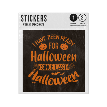 Picture of Halloween Quote I Have Been Ready For Halloween Since Last Halloween Sticker Sheets Twin Pack