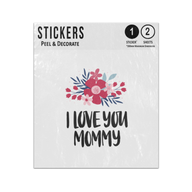 Picture of I Love You Mummy Hand Drawn Lettering With Flower Posy Bouquet Sticker Sheets Twin Pack