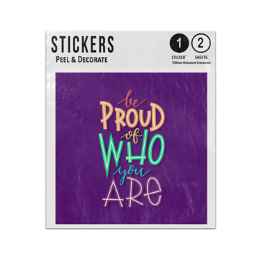 Picture of Be Proud Of Who You Are Inspirational Quote Sticker Sheets Twin Pack