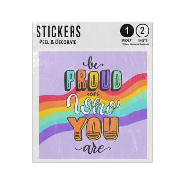 Picture of Be Proud Of Who You Are Lettering Gay Pride Quote Sticker Sheets Twin Pack
