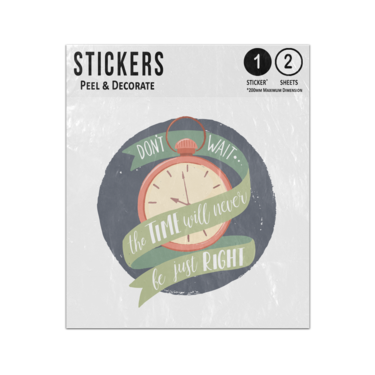 Picture of Dont Wait The Time Will Never Be Just Right Timer Clock Illustration  Sticker Sheets Twin Pack