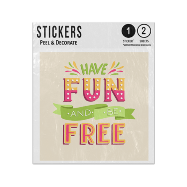 Picture of Have Fun And Be Free Inspirational Quote Illustration Sticker Sheets Twin Pack