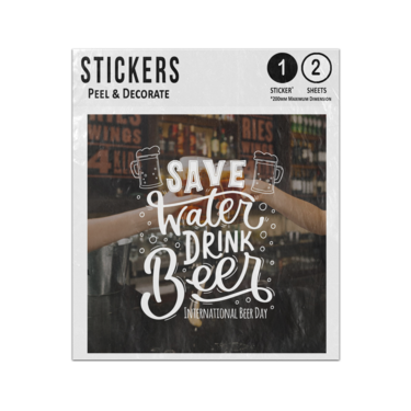 Picture of Save Water Drink Beer International Day Lettering Illustration Sticker Sheets Twin Pack
