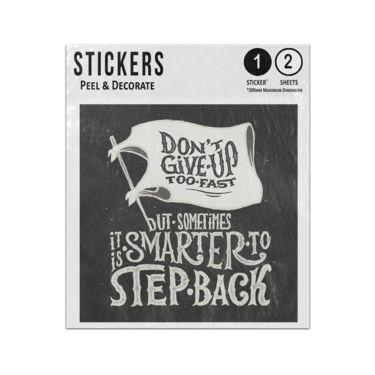Picture of Dont Give Up Too Fast Sometimes Smarter To Step Back Vintage Lettering Sticker Sheets Twin Pack