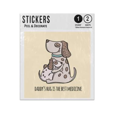 Picture of Daddys Hug Is The Best Medicine Dad Spotty Dog Hugging Puppy Art Sticker Sheets Twin Pack
