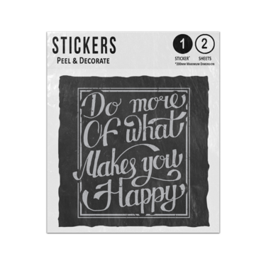 Picture of Do More Of What Makes You Happy Hand Drawn Lettering Typography Quote Sticker Sheets Twin Pack
