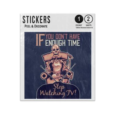Picture of If You Dont Have Enough Time Stop Watching Tv Binge Watching Skeleton Sticker Sheets Twin Pack
