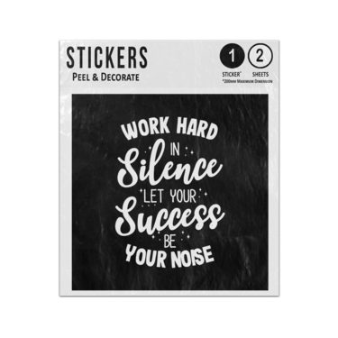 Picture of Work Hard In Silence Let Your Success Be Your Noise Lettering Quote Sticker Sheets Twin Pack