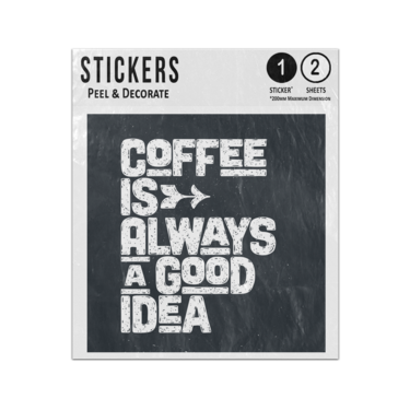 Picture of Coffee Is Always A Good Idea Inspirational White Text Quote Sticker Sheets Twin Pack