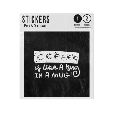 Picture of Coffee Is Like A Hug In A Mug Hand Writing Typography Slogan Sticker Sheets Twin Pack