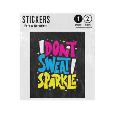 Picture of I Dont Sweat I Sparkle Bright Neon Inspirational Quote Text Sticker Sheets Twin Pack