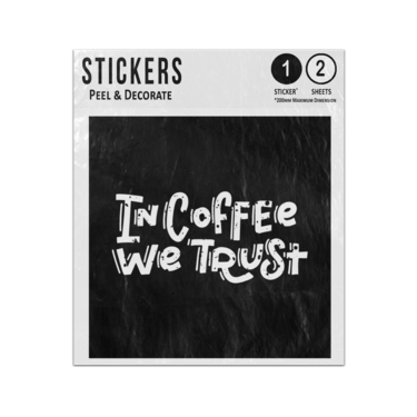 Picture of In Coffee We Trust Hand Drawn Lettering Quote Sticker Sheets Twin Pack