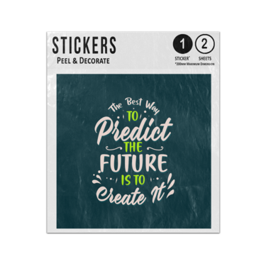 Picture of The Best Way To Predict The Future Is To Create It Quote Sticker Sheets Twin Pack