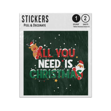 Picture of All You Need Is Christmas Saying Santa And Rudolph Characters Sticker Sheets Twin Pack